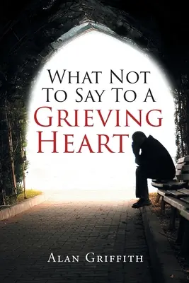 Was man nicht zu einem trauernden Herzen sagen sollte - What Not To Say To A Grieving Heart