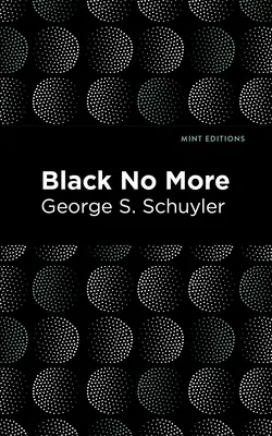 Schwarz nicht mehr: Ein Bericht über das seltsame und wunderbare Wirken der Wissenschaft im Lande der Freiheit, 1933-1940 - Black No More: Being an Account of the Strange and Wonderful Workings of Science in the Land of the Free A.D. 1933-1940