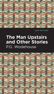 Der Mann im Obergeschoss und andere Geschichten - The Man Upstairs and Other Stories