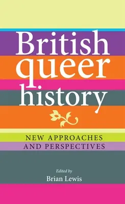 Britische Queer-Geschichte: Neue Zugänge und Perspektiven - British Queer History: New Approaches and Perspectives