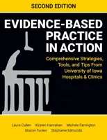 Evidenzbasierte Praxis in der Praxis, Zweite Ausgabe: Umfassende Strategien, Werkzeuge und Tipps von den Krankenhäusern und Kliniken der University of Iowa - Evidence-Based Practice in Action, Second Edition: Comprehensive Strategies, Tools, and Tips From University of Iowa Hospitals & Clinics