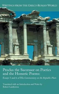 Proklos der Nachfolger über Poetik und die homerischen Gedichte: Die Aufsätze 5 und 6 seines Kommentars zur Republik von Plato - Proclus the Successor on Poetics and the Homeric Poems: Essays 5 and 6 of His Commentary on the Republic of Plato