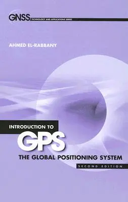 Einführung in GPS: Das Global Positioning System, Zweite Auflage - Introduction to GPS: The Global Positioning System, Second Edition