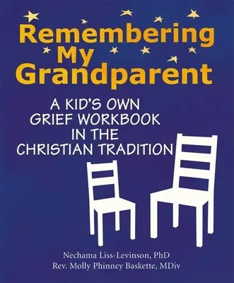 Mein Großelternteil in Erinnerung behalten: Ein Arbeitsbuch zur Trauerarbeit für Kinder in der christlichen Tradition - Remembering My Grandparent: A Kid's Own Grief Workbook in the Christian Tradition
