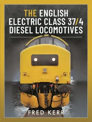 Die englischen elektrischen Diesellokomotiven der Klasse 37/4 - The English Electric Class 37/4 Diesel Locomotives