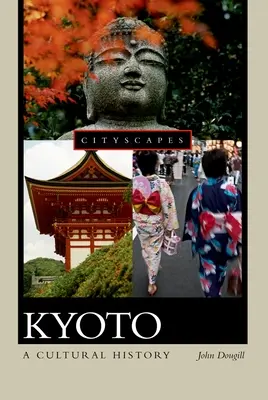 Kyoto: Eine Kulturgeschichte - Kyoto: A Cultural History