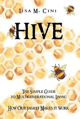 Hive: Der einfache Leitfaden für das Leben mit mehreren Generationen - Hive: The Simple Guide to Multigenerational Living