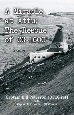 Ein Wunder von Attu: Die Rettung von CG-1600 - A Miracle at Attu: The Rescue of CG-1600