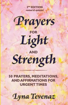 Gebete für Licht und Stärke: 50 Gebete, Meditationen und Affirmationen für dringende Zeiten - Prayers for Light and Strength: 50 Prayers, Meditations, and Affirmations for Urgent Times