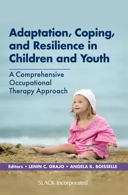 Anpassung, Bewältigung und Resilienz bei Kindern und Jugendlichen: Ein umfassender ergotherapeutischer Ansatz - Adaptation, Coping, and Resilience in Children and Youth: A Comprehensive Occupational Therapy Approach