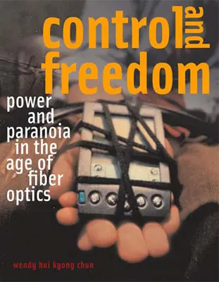 Kontrolle und Freiheit: Macht und Paranoia im Zeitalter der Glasfasertechnik - Control and Freedom: Power and Paranoia in the Age of Fiber Optics