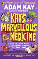 Kay's Marvellous Medicine - Eine eklige und grausame Geschichte des menschlichen Körpers - Kay's Marvellous Medicine - A Gross and Gruesome History of the Human Body