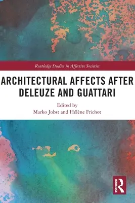 Architektonische Affekte nach Deleuze und Guattari - Architectural Affects after Deleuze and Guattari