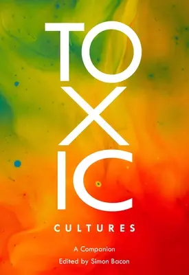Toxic Cultures; Ein Begleitbuch - Toxic Cultures; A Companion