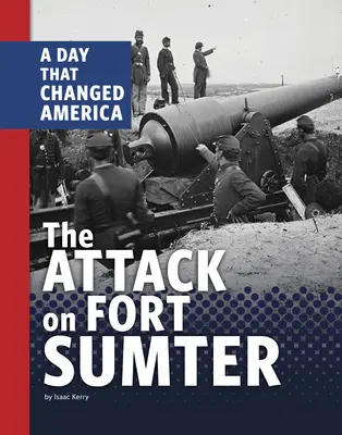 Der Angriff auf Fort Sumter: Ein Tag, der Amerika veränderte - The Attack on Fort Sumter: A Day That Changed America