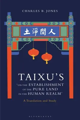 Taixus „Über die Errichtung des Reinen Landes im Menschenreich“: Eine Übersetzung und Studie - Taixu's 'On the Establishment of the Pure Land in the Human Realm': A Translation and Study