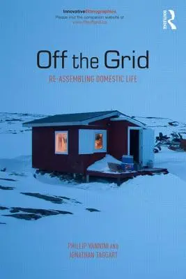 Außerhalb des Netzes: Das häusliche Leben neu zusammensetzen - Off the Grid: Re-Assembling Domestic Life