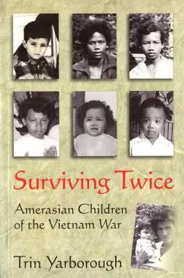 Zweimal überleben: Amerikanische Kinder des Vietnamkriegs - Surviving Twice: Amerasian Children of the Vietnam War