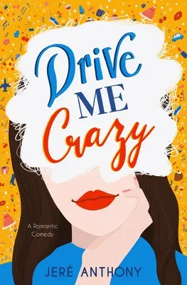 Drive Me Crazy: Eine romantische Komödie - Drive Me Crazy: A Romantic Comedy