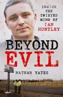 Jenseits des Bösen - Einblicke in den verdrehten Geist von Ian Huntley - Beyond Evil - Inside the Twisted Mind of Ian Huntley