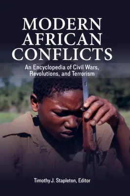 Moderne afrikanische Konflikte: Eine Enzyklopädie der Bürgerkriege, Revolutionen und des Terrorismus - Modern African Conflicts: An Encyclopedia of Civil Wars, Revolutions, and Terrorism