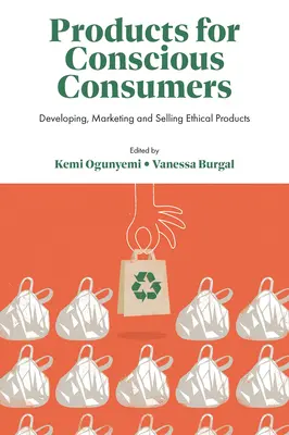 Produkte für bewusste Verbraucher: Entwicklung, Marketing und Verkauf ethischer Produkte - Products for Conscious Consumers: Developing, Marketing and Selling Ethical Products