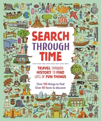 Suche durch die Zeit: Reise durch die Geschichte und finde jede Menge lustige Dinge - Search Through Time: Travel Through History to Find Lots of Fun Things
