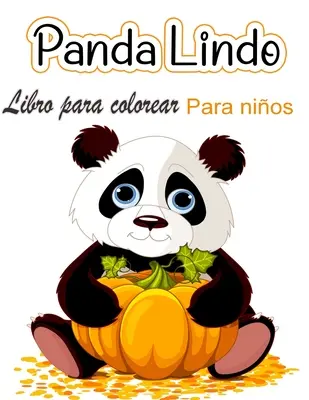 Libro para colorear del lindo panda para nios: Bilder zum Ausmalen für Kinder, die die kleinen Pandas lieben, Geschenk für Kinder von 2 bis 8 Jahren - Libro para colorear del lindo panda para nios: Pginas para colorear para nios que aman a los pandas lindos, regalo para nios y nias de 2 a 8 aos