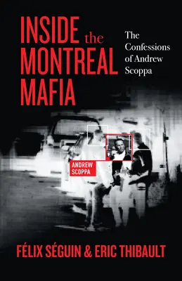Das Innere der Montrealer Mafia: Die Bekenntnisse von Andrew Scoppa - Inside the Montreal Mafia: The Confessions of Andrew Scoppa