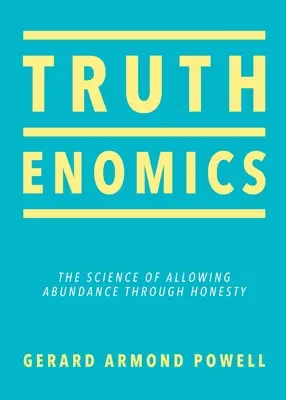 Wahrhenomik: Die Wissenschaft von der Ermöglichung von Fülle durch Ehrlichkeit - Truthenomics: The Science of Allowing Abundance Through Honesty