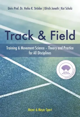 Leichtathletik: Theorie und Praxis der Trainings- und Bewegungswissenschaft für alle Disziplinen - Track & Field: Training & Movement Science Theory and Practice for All Disciplines