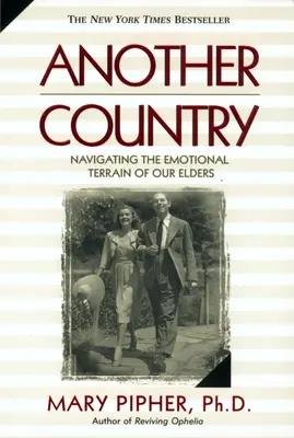 Ein anderes Land: Auf dem emotionalen Terrain der Älteren navigieren - Another Country: Navigating the Emotional Terrain of Our Elders