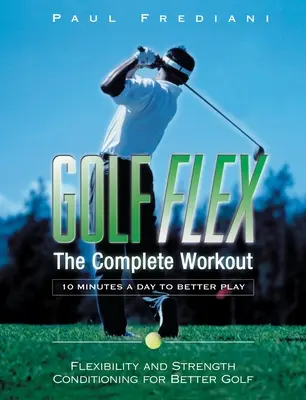 Golf Flex - Das komplette Workout/10 Minuten pro Tag für ein besseres Spiel - Golf Flex - The Complete Workout/10 Minutes a Day to Better Play