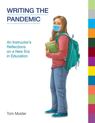 Die Pandemie schreiben: Überlegungen eines Lehrers zu einer neuen Ära in der Bildung - Writing the Pandemic: An Instructor's Reflections on a New Era in Education