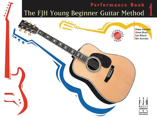 Die Fjh Young Gitarrenmethode für Anfänger, Performance Buch 1 - The Fjh Young Beginner Guitar Method, Performance Book 1