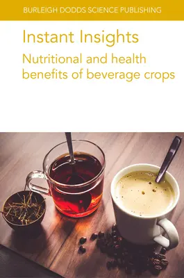 Sofortige Einblicke: Ernährungsphysiologische und gesundheitliche Vorteile von Getränkekulturen - Instant Insights: Nutritional and Health Benefits of Beverage Crops