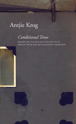 Bedingte Zeitform: Erinnerung und Wortschatz nach der südafrikanischen Wahrheits- und Versöhnungskommission - Conditional Tense: Memory and Vocabulary After the South African Truth and Reconciliation Commission