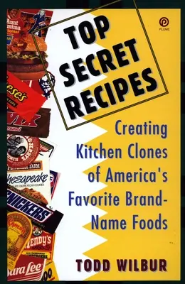 Top Secret Recipes: Küchenklone von Amerikas beliebtesten Markennahrungsmitteln - Top Secret Recipes: Creating Kitchen Clones of America's Favorite Brand-Name Foods