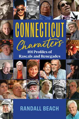 Connecticut-Charaktere: Profile von Schurken und Abtrünnigen - Connecticut Characters: Profiles of Rascals and Renegades