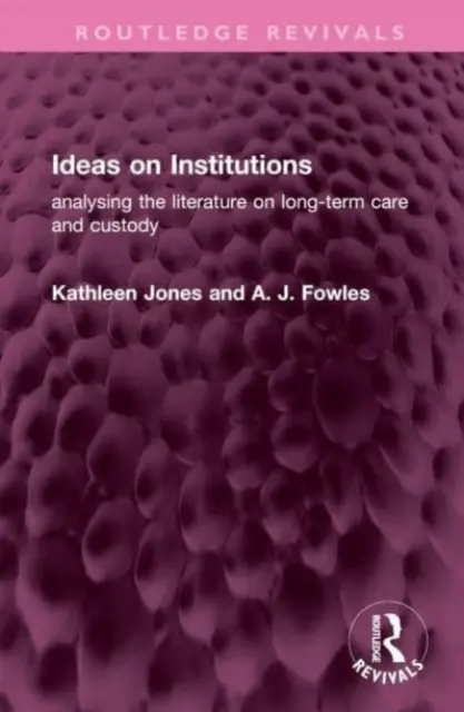 Ideen über Institutionen: Eine Analyse der Literatur über Langzeitpflege und Verwahrung - Ideas on Institutions: Analysing the Literature on Long-Term Care and Custody