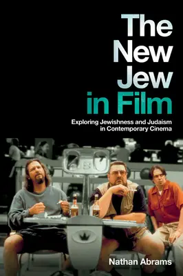 Der neue Jude im Film: Erkundung von Jüdischsein und Judentum im zeitgenössischen Kino - The New Jew in Film: Exploring Jewishness and Judaism in Contemporary Cinema