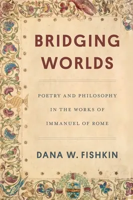 Brücken zwischen den Welten: Poesie und Philosophie in den Werken von Immanuel von Rom - Bridging Worlds: Poetry and Philosophy in the Works of Immanuel of Rome