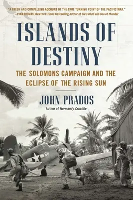 Inseln des Schicksals: Der Solomons-Feldzug und die Finsternis der aufgehenden Sonne - Islands of Destiny: The Solomons Campaign and the Eclipse of the Rising Sun