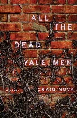 All die toten Yale-Männer - Ein Roman - All The Dead Yale Men - A Novel