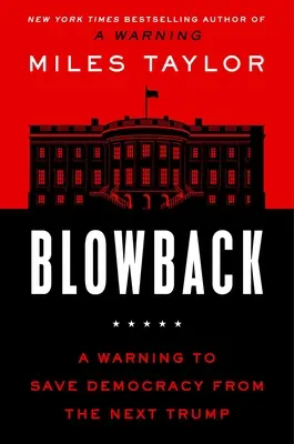 Blowback: Eine Warnung zur Rettung der Demokratie vor dem nächsten Trump - Blowback: A Warning to Save Democracy from the Next Trump