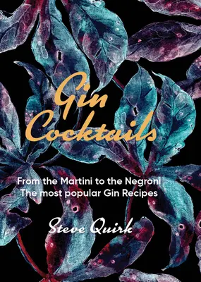 Gin-Cocktails: Vom Martini bis zum Negroni. Die beliebtesten Gin-Rezepte - Gin Cocktails: From the Martini to the Negroni. the Most Popular Gin Recipes