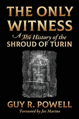 Der einzige Zeuge: Eine Geschichte des Grabtuchs von Turin - The Only Witness: A History of the Shroud Of Turin