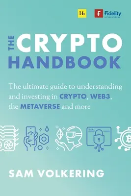Das Krypto-Handbuch: Der ultimative Leitfaden zum Verstehen und Investieren in digitale Vermögenswerte, Web3, das Metaverse und mehr - The Crypto Handbook: The Ultimate Guide to Understanding and Investing in Digital Assets, Web3, the Metaverse and More