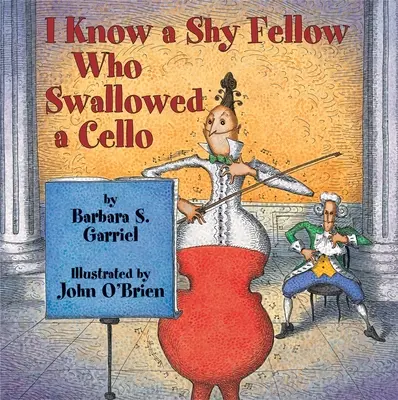 Ich kenne einen schüchternen Kerl, der ein Cello verschluckt hat - I Know a Shy Fellow Who Swallowed a Cello