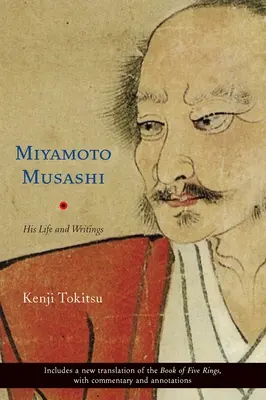 Miyamoto Musashi: Sein Leben und seine Schriften - Miyamoto Musashi: His Life and Writings